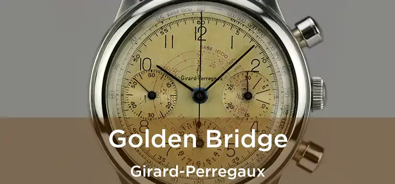  Golden Bridge Girard-Perregaux