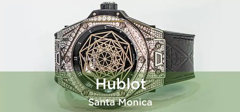  Hublot Santa Monica