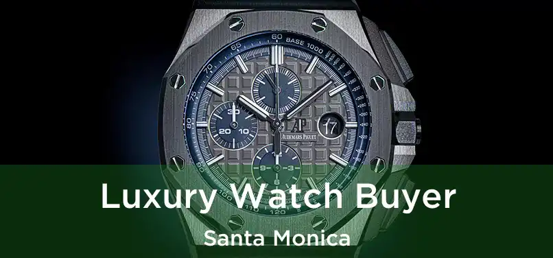  Luxury Watch Buyer Santa Monica
