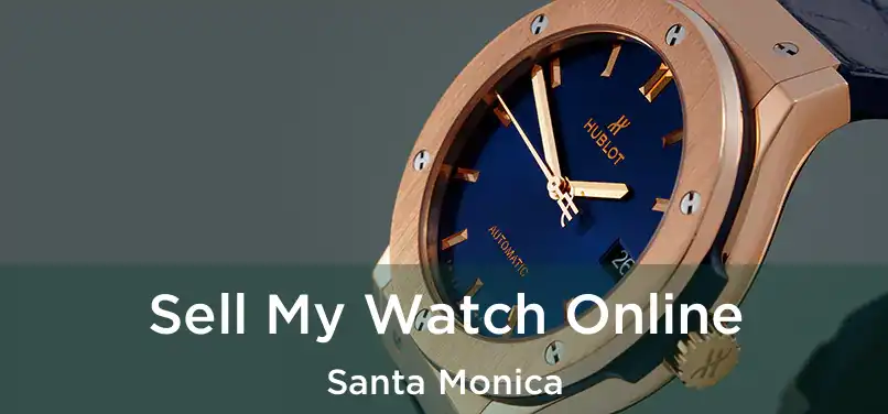  Sell My Watch Online Santa Monica