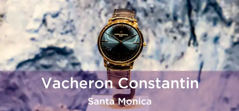  Vacheron Constantin Santa Monica