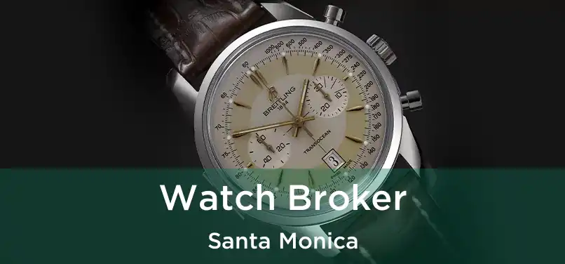  Watch Broker Santa Monica