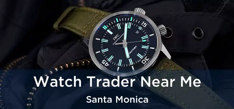  Watch Trader Near Me Santa Monica