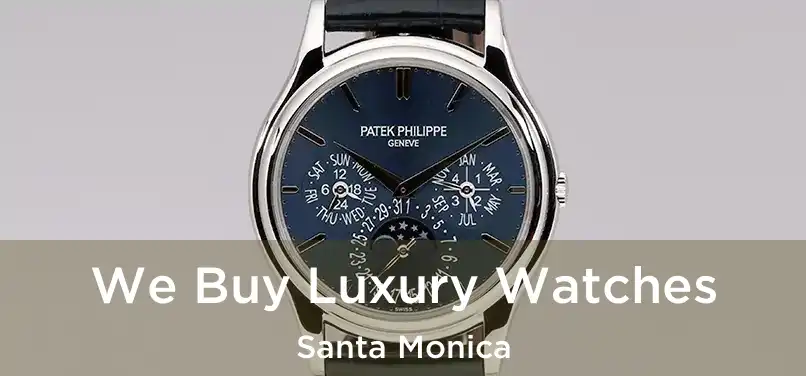  We Buy Luxury Watches Santa Monica